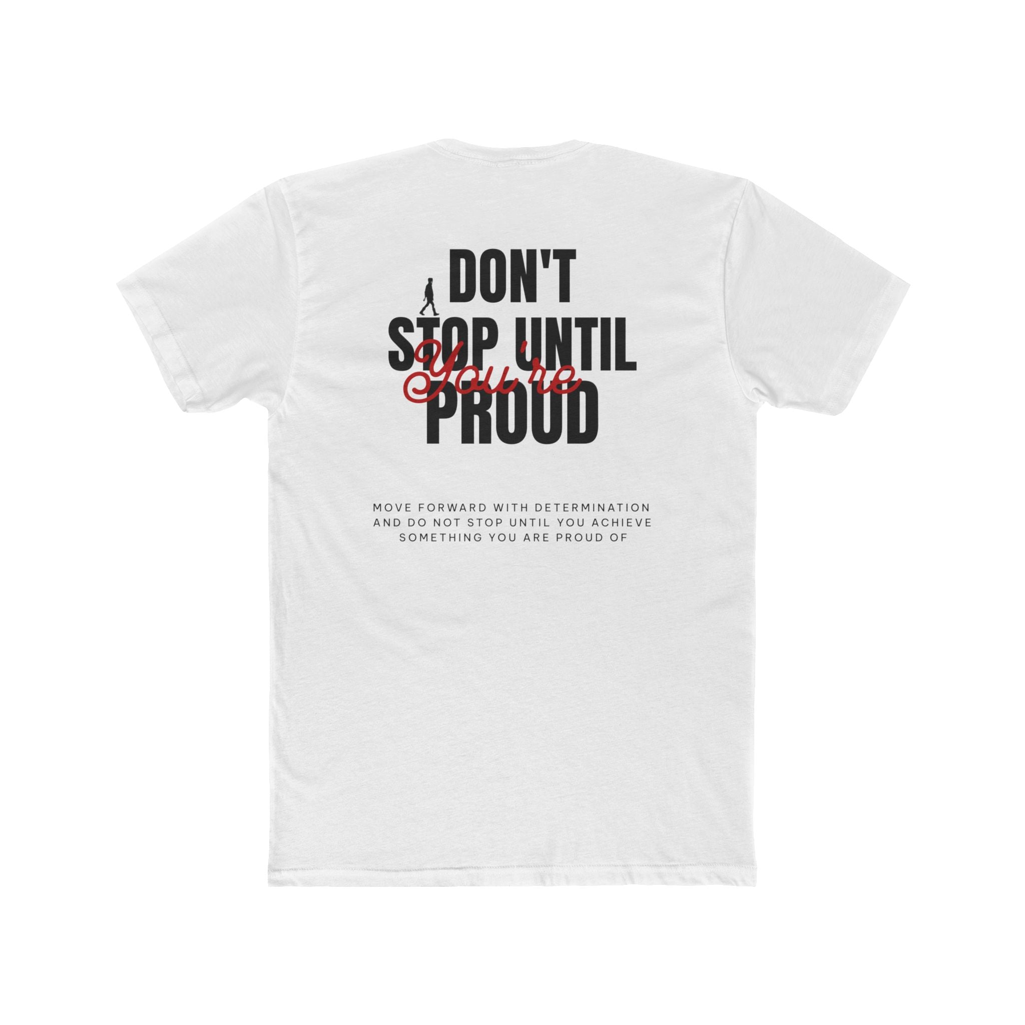 Don’t Stop Until Your Proud - T-shirt