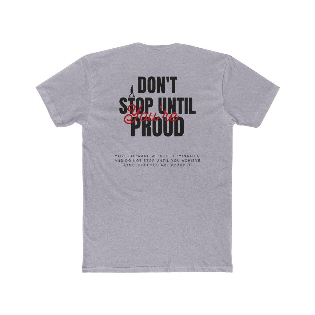 Don’t Stop Until Your Proud - T-shirt