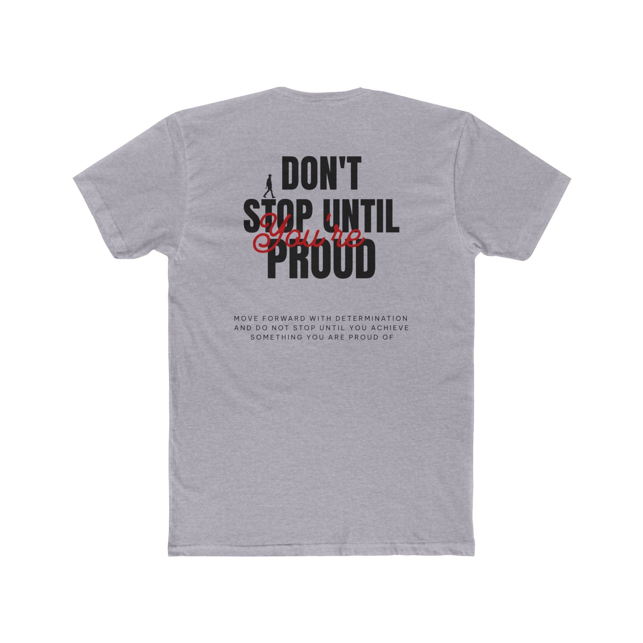 Don’t Stop Until Your Proud - T-shirt